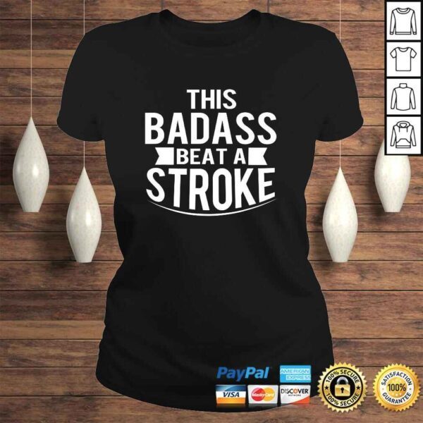 Official This Badass Beat A Stroke Survivor Shirt - Image 3