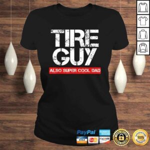 ClassicLadies Official Tire Guy Super Cool Dad Funny Car Mechanic Shirt