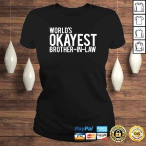 ClassicLadies Official Worlds Okayest Brother in law TShirt