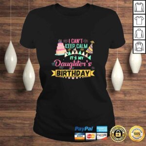 ClassicLadies Party Shirt I cant keep Calm Its my Daughters Birthday Tshirt