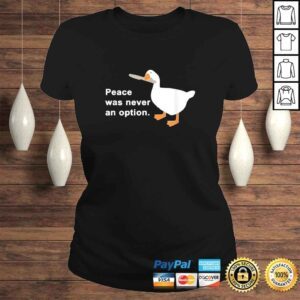 ClassicLadies Peace was never an option TShirt