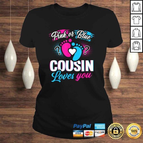 Pink Or Blue Cousin Loves You Shirt Gender Reveal Baby Party - Image 3