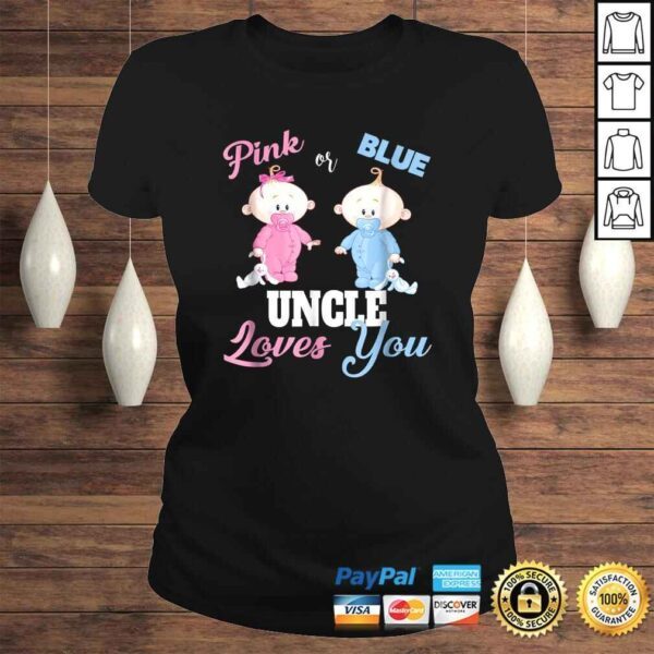 Pink or Blue Uncle Loves You-Gender Reveal Tee T-Shirt - Image 3