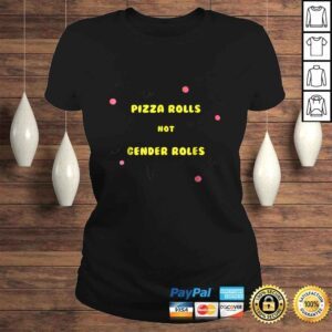 ClassicLadies Pizza Rolls Not Gender Roles Funny FeminisShirt