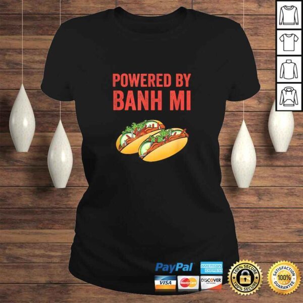 Powered By Banh Mi Vietnamese Sandwich Shirt - Image 3