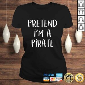 ClassicLadies Pretend Im A Pirate Costume Funny Halloween Party Shirt