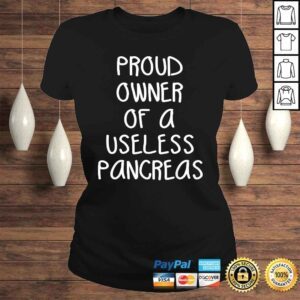 ClassicLadies Proud Owner Of A Useless Pancreas Shirt Diabetes TShirt