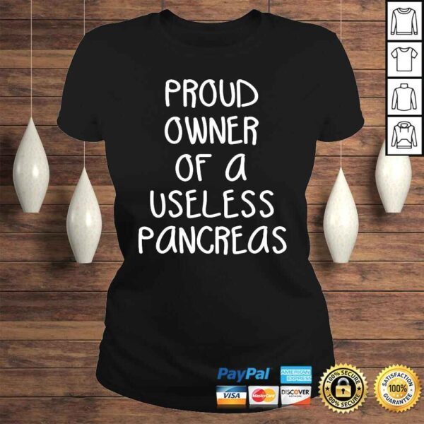 Proud Owner Of A Useless Pancreas Shirt Diabetes TShirt - Image 3