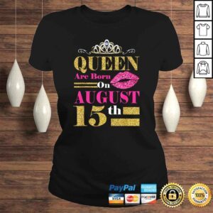 ClassicLadies Queens Are Born on August 15th Birthday TShirt