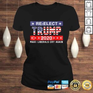 ClassicLadies ReElect Trump 2020 Shirt Make Liberals Cry Again Shirt