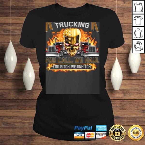 Redneck Trucking You Call We Haul You Bitch We Hitch Print On Back Shirt - Trucking Shirt for Men - Image 3