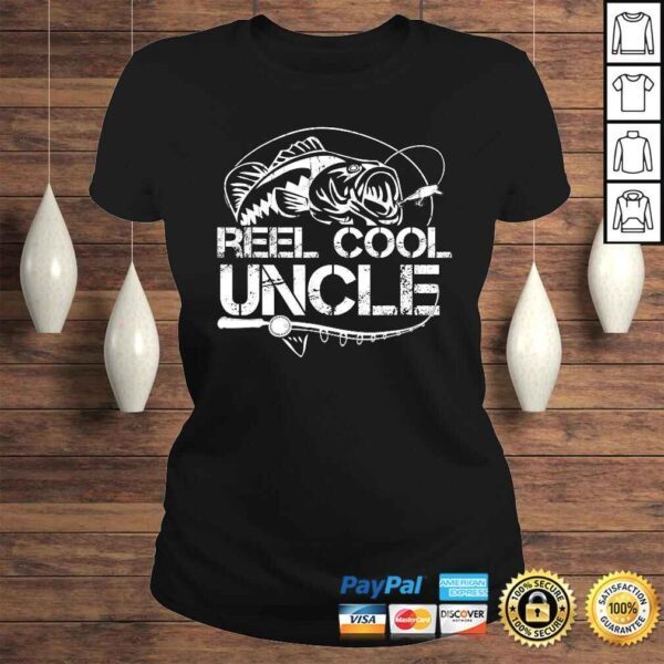 Reel Cool Uncle Fishing Daddy Fathers Day Dad Gifts For Men Shirt - Image 3