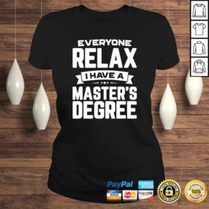 ClassicLadies Relax I Have A Masters Degree Graduation 2019 Shirt