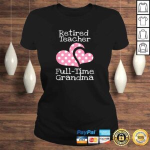 ClassicLadies Retired Teacher FullTime Grandma Teachers Retirement TShirt