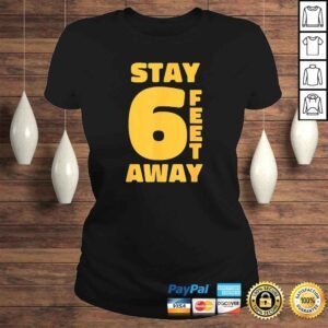 ClassicLadies STAY 6 FEET AWAY FT Social Distancing Antisocial Tshirt