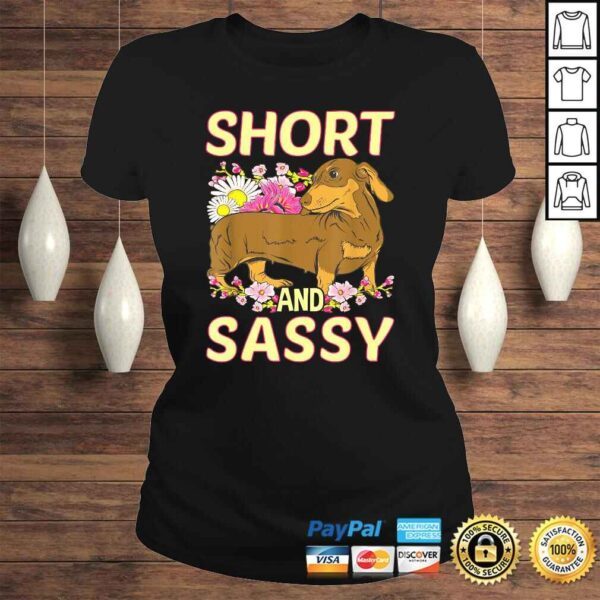 Short And Sassy Cute Flower Dachshund Tee Weiner Dog TShirt - Image 3