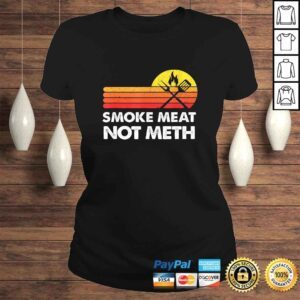 ClassicLadies Smoke Meat Brisket Not Meth Quote BBQ Gift Home Cook Dad Men Tee Shirt