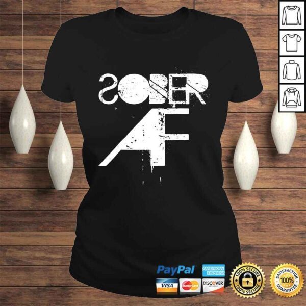 Sober AF Funny Shirt - Sobriety Gifts - Image 3