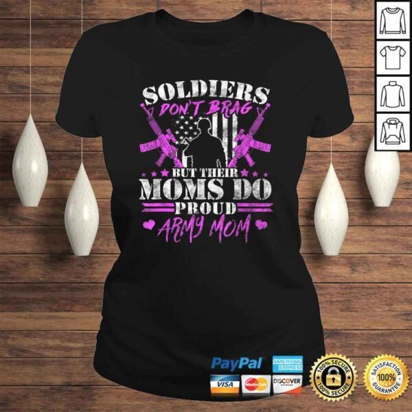 Soldiers Don't Brag But Moms Do - Proud Army Mom Mother TShirt - Image 3