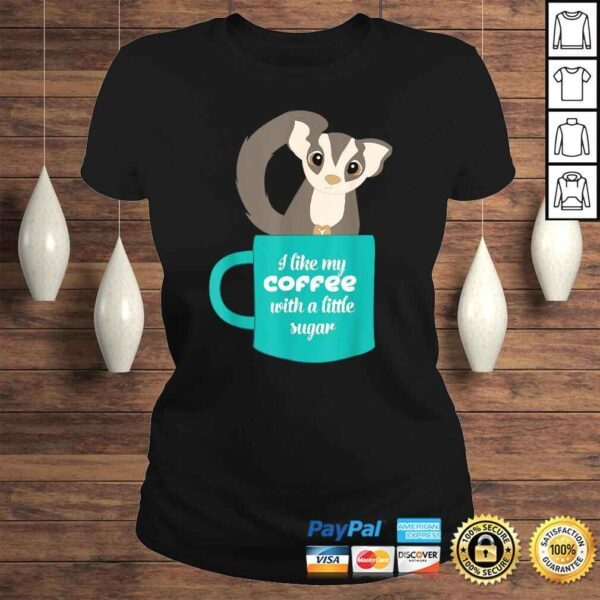 Sugar Glider Shirt Gift for Sugar Glider and Coffee Lovers - Image 3