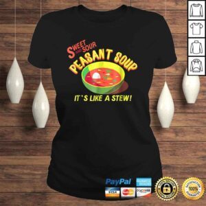 ClassicLadies Sweet and Sour Peasant Soup Funny Shirt Gift