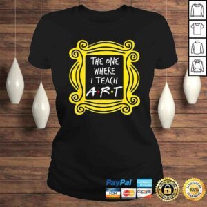 ClassicLadies The One Where I Teach ArGift TShirt