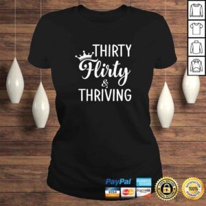 ClassicLadies Thirty Flirty Thriving Queens Crown Birthday Gift 2020 TShirt Gift