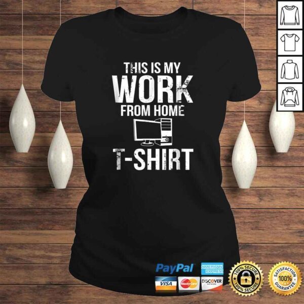 This Is My Work From Home Shirt Funny Telecommuter Gift Top - Image 3