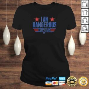 ClassicLadies Top Gun I Am Dangerous Tee TShirt