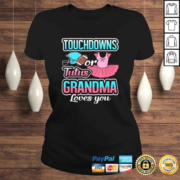 Touchdowns Or Tutus Grandma Loves You Gender Reveal TShirt - Image 3