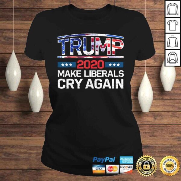 Trump 2020 Make Liberals Cry Again Shirt Men Women Kids TShirt - Image 3