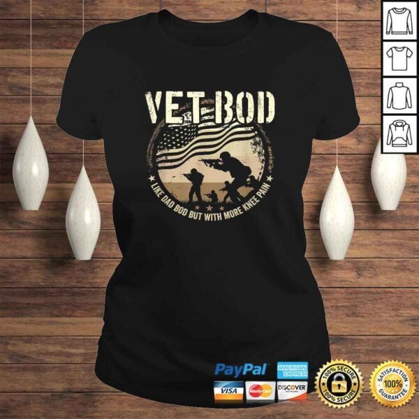 Veteran Fathers Day Vet Bod Like Dad Bod But More Knee Pain TShirt - Image 3