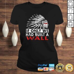 ClassicLadies We should have built a wall shirt Native American VNeck TShirt