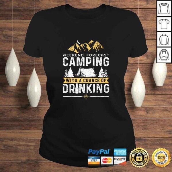 Weekend Forecast Camping With A Chance Of Drinking - Camping Tee Shirt - Image 3