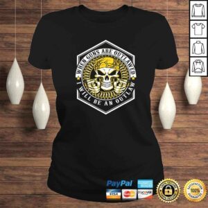 ClassicLadies When Guns Are Outlawed I Will Be An Outlaw Skull VNeck TShirt