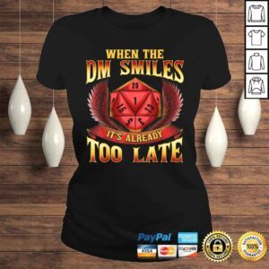 ClassicLadies When the DM Smiles Its Already Too Late Shirt