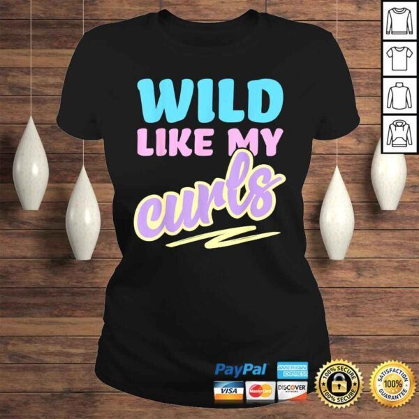 Wild Like My Curls Cute Curly Haired For Women & Girls Shirt - Image 3