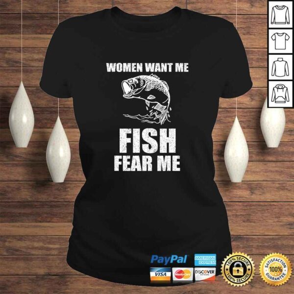 Women Want Me, Fish Fear Me Fishing TShirt - Image 3