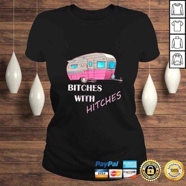 Womens Funny Glamping Tee Bitches with Hitches Girls Glamper TShirt - Image 3