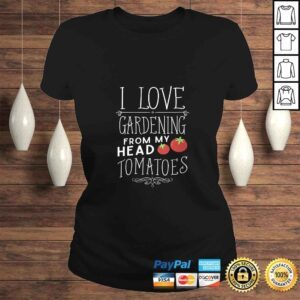 ClassicLadies Womens I Love Gardening From My Head Tomatoes To My Toes TShirt Gift