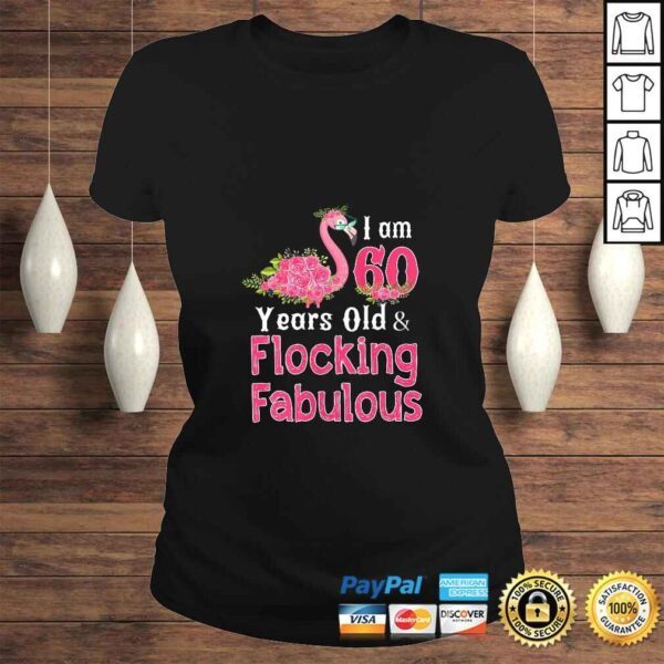 Womens I am 60 Years Old & Flocking Fabulous 60th Birthday Flamingo Shirt - Image 3