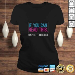 ClassicLadies Womens If You Can Read This Youre Too Close Black Funny TShirt