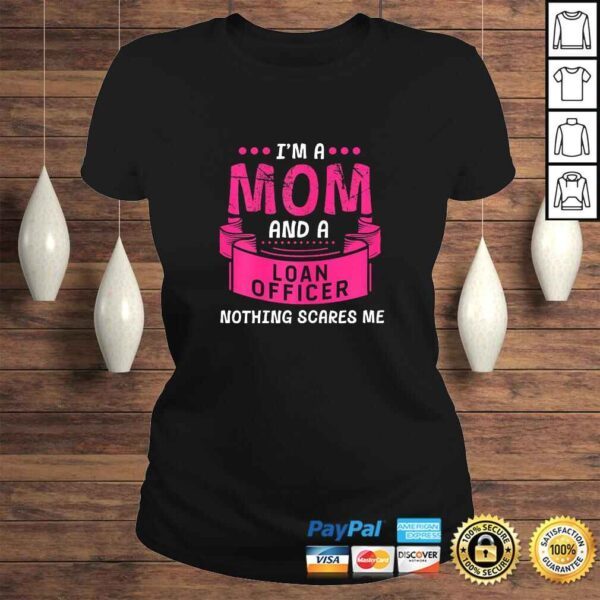 Womens I'm A Mom And Loan Officer Nothing Scares Me Bank Gift Funny Shirt - Image 3