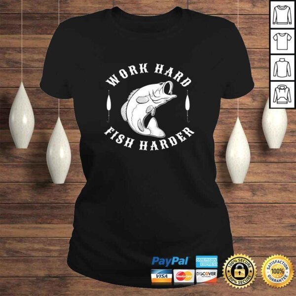 Work Hard Fish Harder Shirt Fishing Funny Gift - Image 3