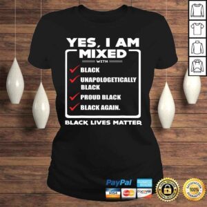 ClassicLadies Yes I Am Mixed Shirt Im mixed with Black Tee Shirt