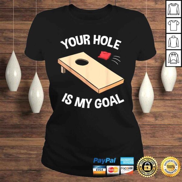 Your Hole Is My Goal Shirt Cornhole Bean Bag Lover Gift - Image 3