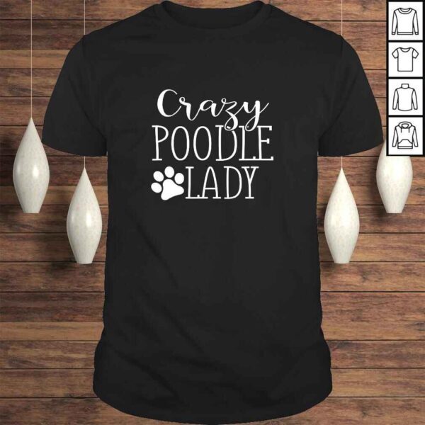 Crazy Poodle Lady  Funny Poodle Shirt Gift For Poodle Lover