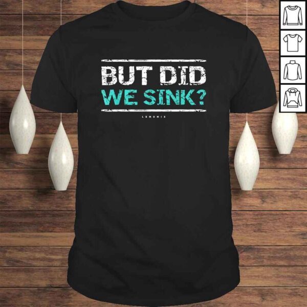 Cruise Shirt. But Did We Sink Boat Owners TShirt