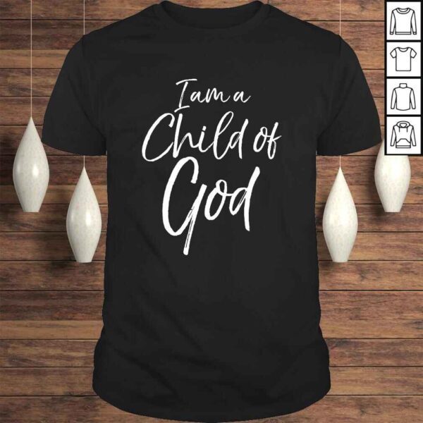 Cute Christian Salvation Quote Gift I Am a Child of God TShirt