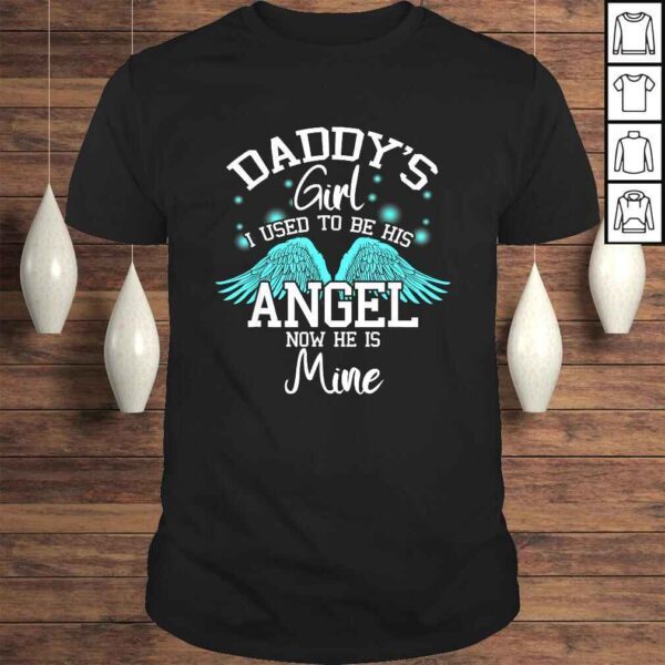 Daddy's Girl I Used to be His Angel Now He Is Mine- Daughter Shirt